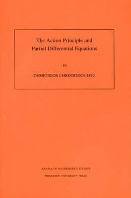 The Action Principle and Partial Differential Equations. (Am-146), Volume 146 by Christodoulou, Demetrios