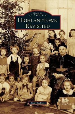 Highlandtown Revisited by Helton, Gary