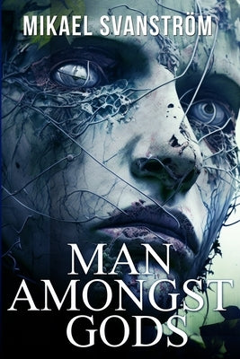 Man Amongst Gods by Svanström, Mikael