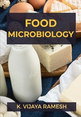 Food Microbiology by Vijaya, K. Ramesh