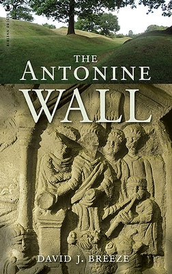 The Antonine Wall by Breeze, David