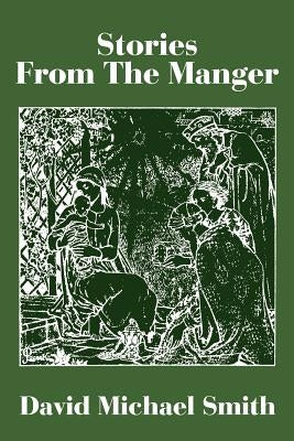 Stories from the Manger by Smith, David Michael