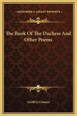 The Book of the Duchess and Other Poems by Chaucer, Geoffrey