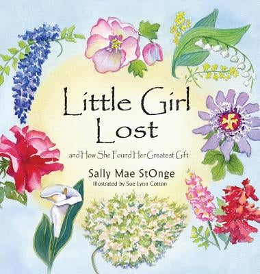 Little Girl Lost: And How She Found Her Greatest Gift by Stonge, Sally Mae
