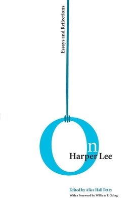 On Harper Lee: Essays and Reflections by Petry, Alice Hall