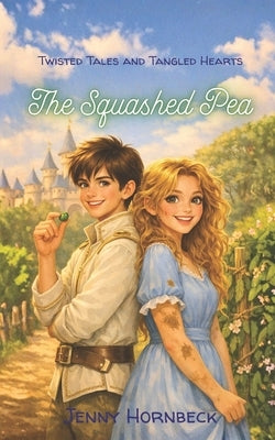 The Squashed Pea by Hornbeck, Jenny G.