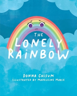The Lonely Rainbow by Chisum, Donna