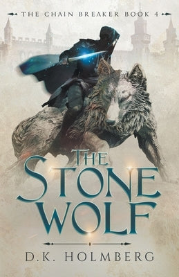 The Stone Wolf by Holmberg, D. K.