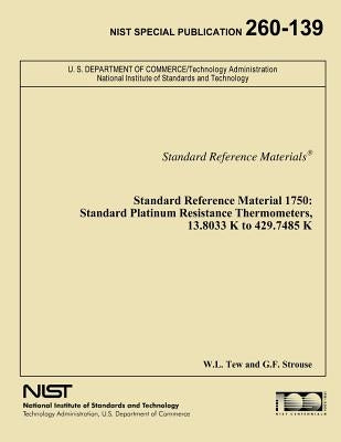 Standard Reference Material 1750: Standard Platinum Resistance Thermometers, 13.8033 K to 429.7485 K by Strouse, G. F.