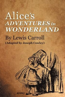 Alice's Adventures in Wonderland by Lewis Carroll: (Adapted by Joseph Cowley) by Cowley, Joseph