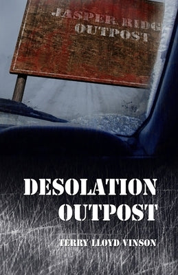 Desolation Outpost by Vinson, Terry Lloyd