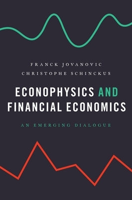 Econophysics and Financial Economics: An Emerging Dialogue by Jovanovic, Franck