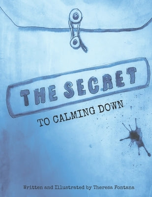 The Secret To Calming Down by Fontana, Theresa