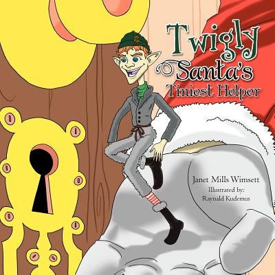 Twigly- Santa's Tiniest Helper by Wimsett, Janet Mills