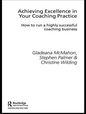 Achieving Excellence in Your Coaching Practice: How to Run a Highly Successful Coaching Business by McMahon, Gladeana