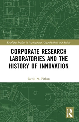 Corporate Research Laboratories and the History of Innovation by Pithan, David