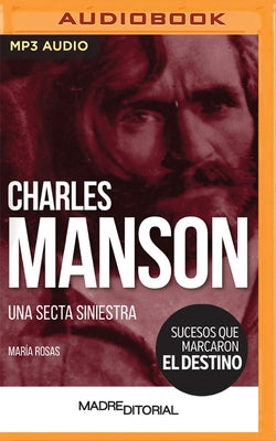 Charles Manson (Spanish Edition): Una Secta Siniestra by Rosas, María