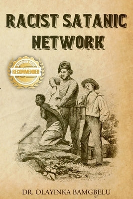 Racist Satanic Network by Bamgbelu, Olayinka