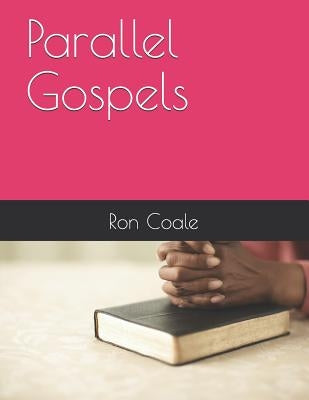 Parallel Gospels by Coale, Ron