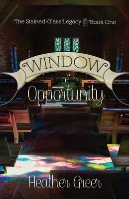 Window of Opportunity by Greer, Heather