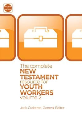 The Complete New Testament Resource for Youth Workers, Volume 2 by Crabtree, Jack