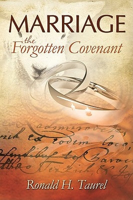 Marriage: The Forgotten Covenant by Taurel, Ronald H.