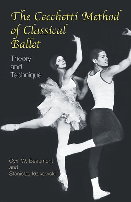 The Cecchetti Method of Classical Ballet: Theory and Technique by Beaumont, Cyril W.