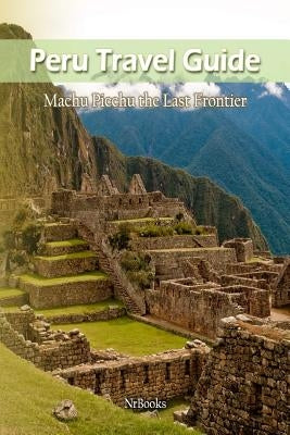 Peru Travel Guide by Nrbooks