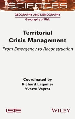 Territorial Crisis Management: From Emergency to Reconstruction by Veyret, Yvette
