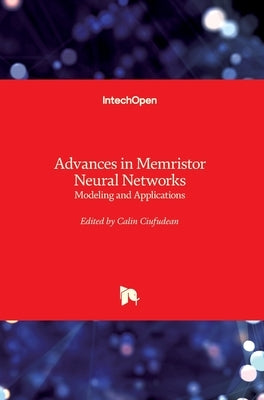 Advances in Memristor Neural Networks: Modeling and Applications by Ciufudean, Calin