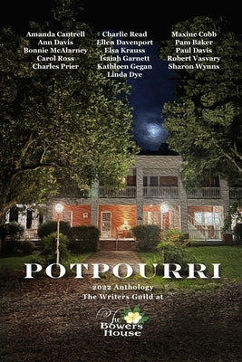 Potpourri: 2022 Anthology The Writers Guild at The Bowers House by Prier, Charles