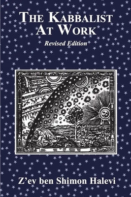 The Kabbalist at Work by Halevi, Z'Ev Ben Shimon
