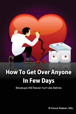 How to get over anyone in few days (Paperback): Breakups will never hurt like before by Radwan, M. Farouk