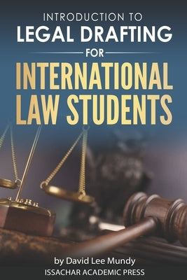 Introduction to Legal Drafting for International Law Students by Mundy, David Lee
