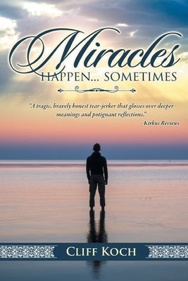 Miracles happen...sometimes by Koch, Cliff