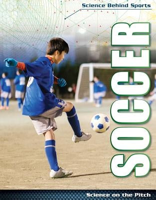 Soccer: Science on the Pitch by Rogers, Amy B.