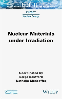 Nuclear Materials Under Irradiation by Bouffard, Serge