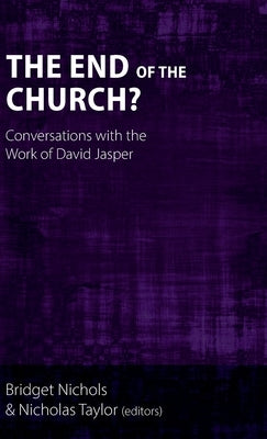 The End of the Church?: Conversations with the Work of David Jasper by Nichols, Bridget