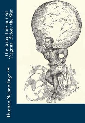The Social Life in Old Virginia Before the War by Page, Thoman Nelson