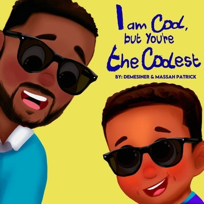 I am Cool, but You're the Coolest by Patrick, Massah