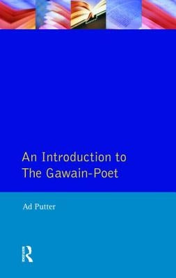 An Introduction to The Gawain-Poet by Putter, Ad