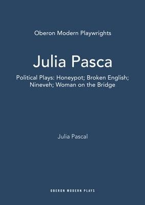 Julia Pascal: Political Plays: Honeypot; Broken English; Nineveh; Woman on the Bridge by Pascal, Julia
