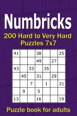 Numbricks puzzle book for adults: 200 Hard to Very Hard Puzzles 7x7 by Gurin, Alena