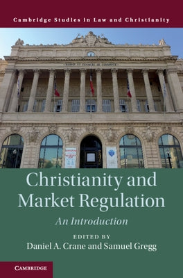 Christianity and Market Regulation: An Introduction by Crane, Daniel A.