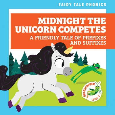 Midnight the Unicorn Competes: A Friendly Tale of Prefixes and Suffixes by Donnelly, Rebecca