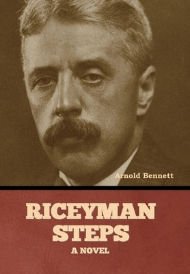 Riceyman Steps by Bennett, Arnold