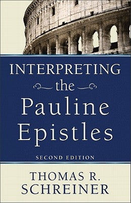 Interpreting the Pauline Epistles by Schreiner, Thomas R.