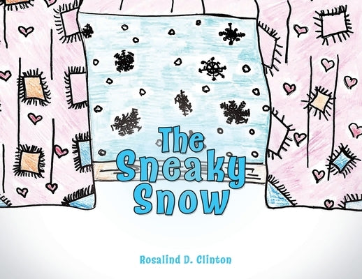 The Sneaky Snow by Clinton, Rosalind D.