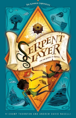 The Serpent Slayer and the Scroll of Riddles: The Kámbur Chronicles (Series Title) by Thornton, Champ