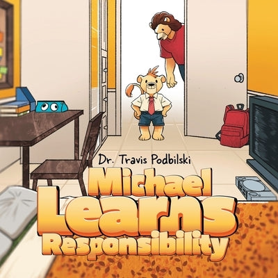 Michael Learns Responsibility by Podbilski, Travis